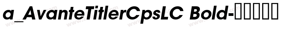 a_AvanteTitlerCpsLC Bold字体转换